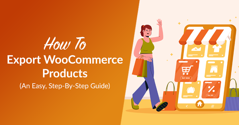 How To Export WooCommerce Products (An Easy, Step-By-Step Guide)