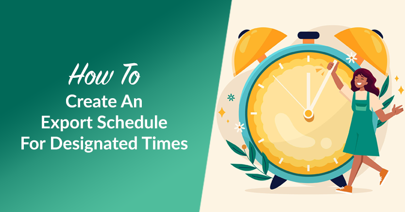 How To Create An Export Schedule For Designated Times