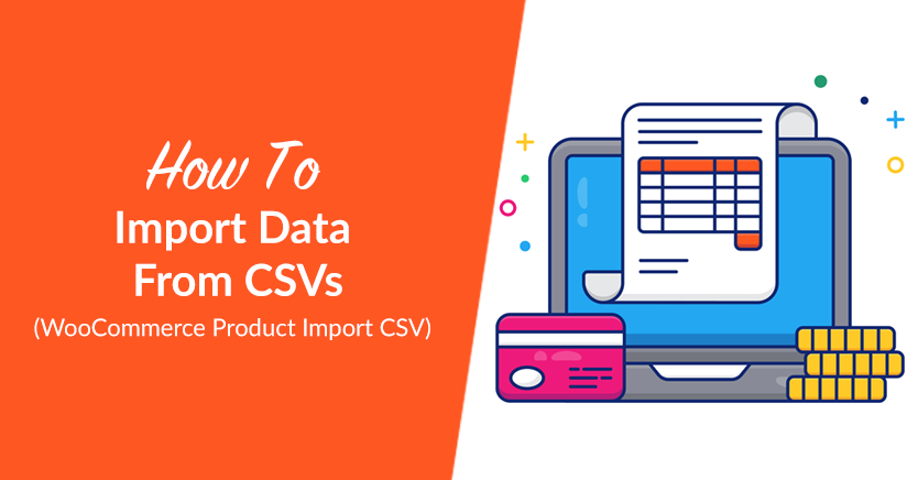 How To Import Data From CSVs (WooCommerce Product Import CSV)