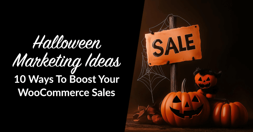 Halloween Marketing Ideas: 10 Ways To Boost Your WooCommerce Sales