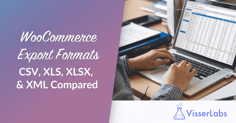 WooCommerce Export Formats: CSV, XLS, XLSX, and XML Compared