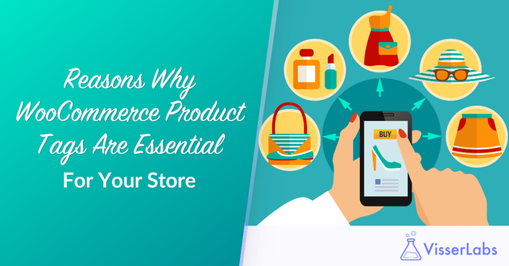 Reasons Why WooCommerce Product Tags Are Essential For Your Store