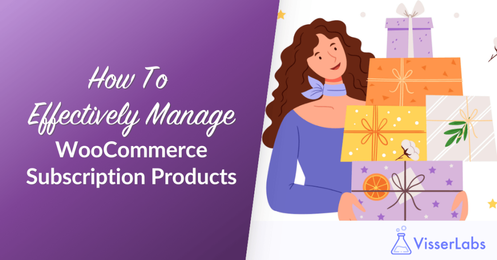 How To Effectively Manage WooCommerce Subscription Products