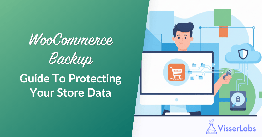 WooCommerce Backup: Easy Guide To Protecting Your Store Data