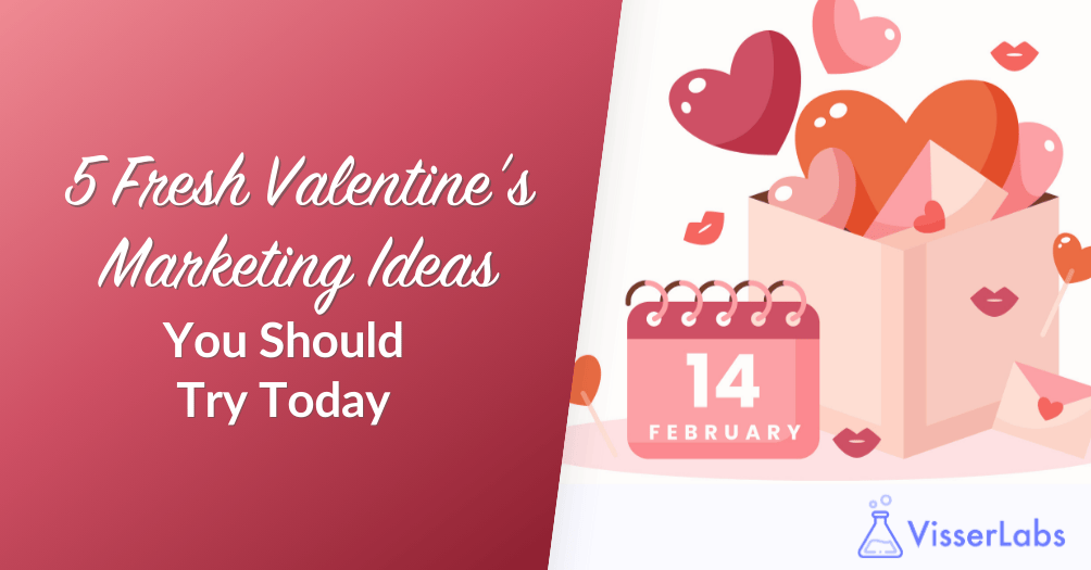 5 Fresh Valentine's Marketing Ideas You Should Try Today