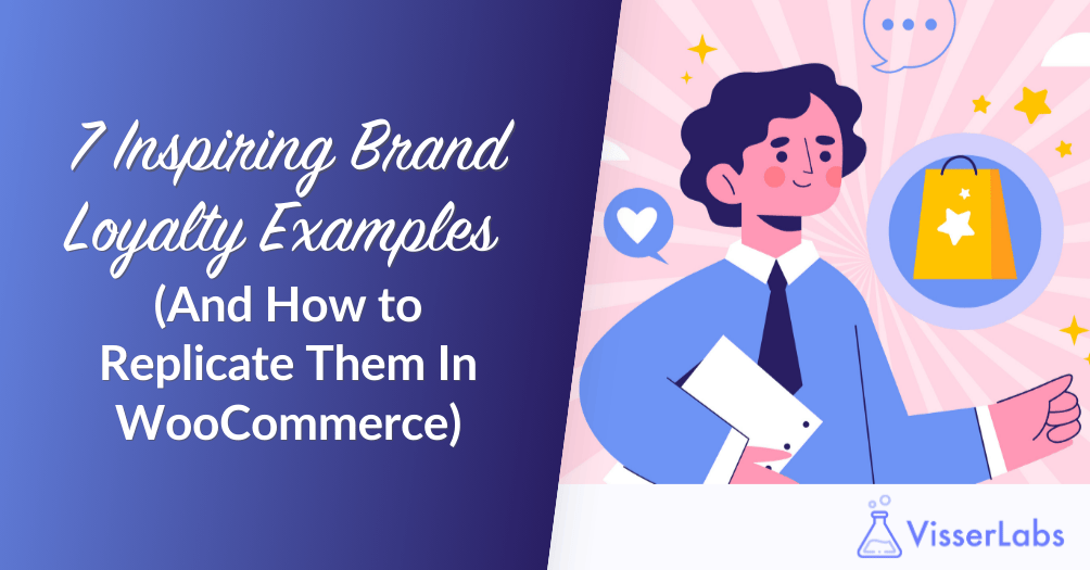 7 Inspiring Brand Loyalty Examples (And How to Replicate Them In WooCommerce)