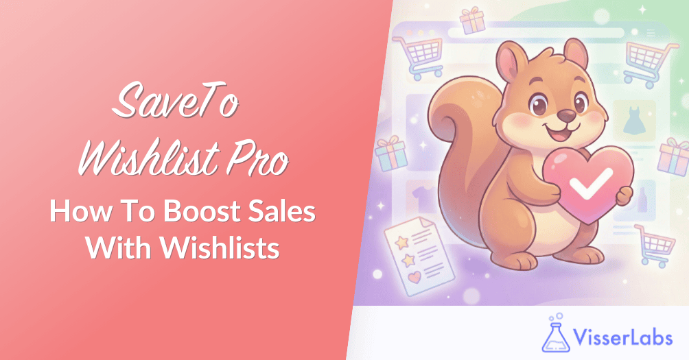 SaveTo Wishlist Pro How To Boost Sales With Wishlists -Visser-Labs - Visser Labs SaveTo Wishlist Pro: How To Boost Sales With Wishlists