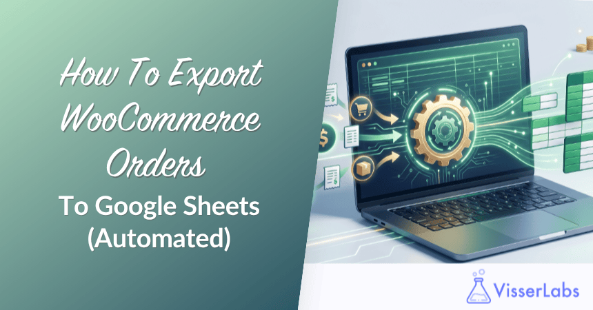 How To Export WooCommerce Orders To Google Sheets (Automated)