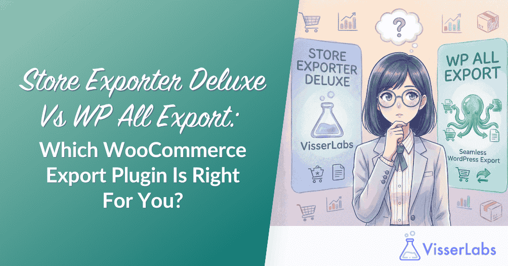 Store Exporter Deluxe Vs WP All Export: Which WooCommerce Export Plugin Is Right For You?
