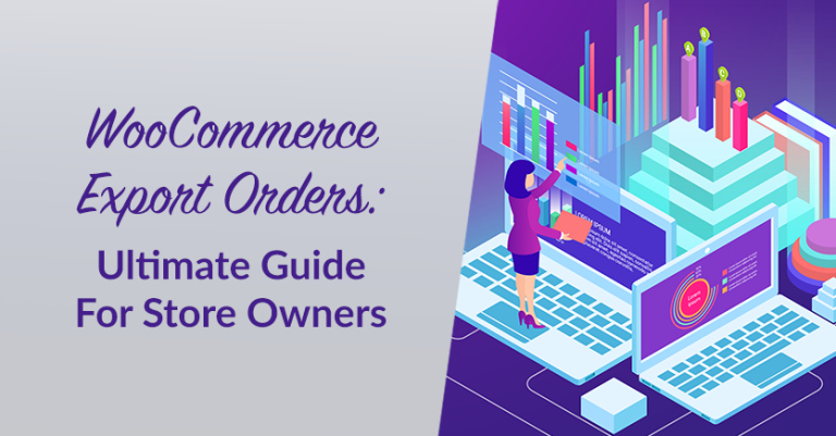 Hero banner: Title reads 'WooCommerce Export Orders: Ultimate Guide For Store Owners' with a purple isometric data-analytics illustration on the right.