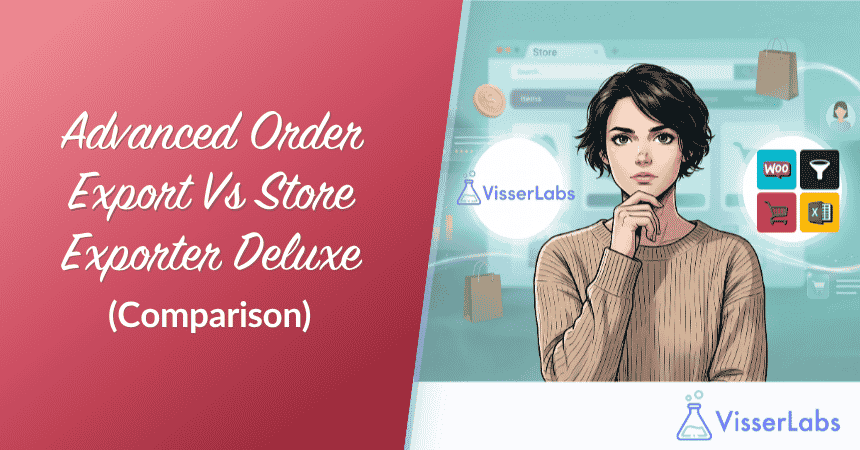 Advanced Order Export Vs Store Exporter Deluxe (Comparison)