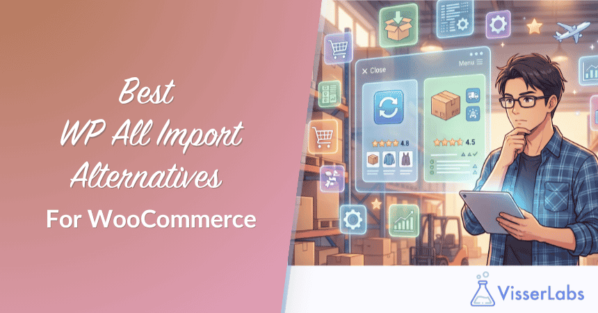 Best WP All Import Alternatives -Visser-Labs - Visser Labs Best WP All Import Alternatives For WooCommerce