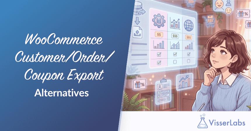 HoWooCommerce CustomerOrder Coupon Export Alternatives-Visser-Labs - Visser Labs WooCommerce Customer/Order/Coupon Export Alternatives