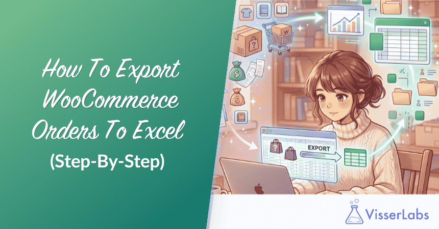 How To Export WooCommerce Orders To Excel (Step-By-Step)