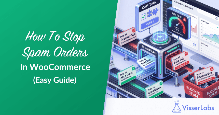 How To Stop Spam Orders In WooCommerce-Visser-Labs - Visser Labs How To Stop Spam Orders In WooCommerce