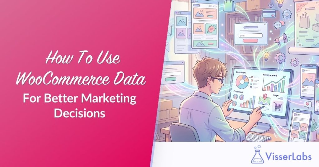 How To Use WooCommerce Data For Better Marketing Decisions