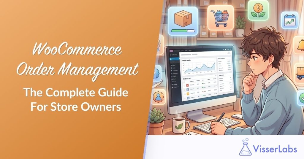 WooCommerce Order Management: The Complete Guide for Store Owners, illustrated with a person at a computer and floating app icons.