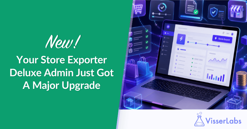 New! The Store Exporter Deluxe Admin Has Been Completely Rebuilt