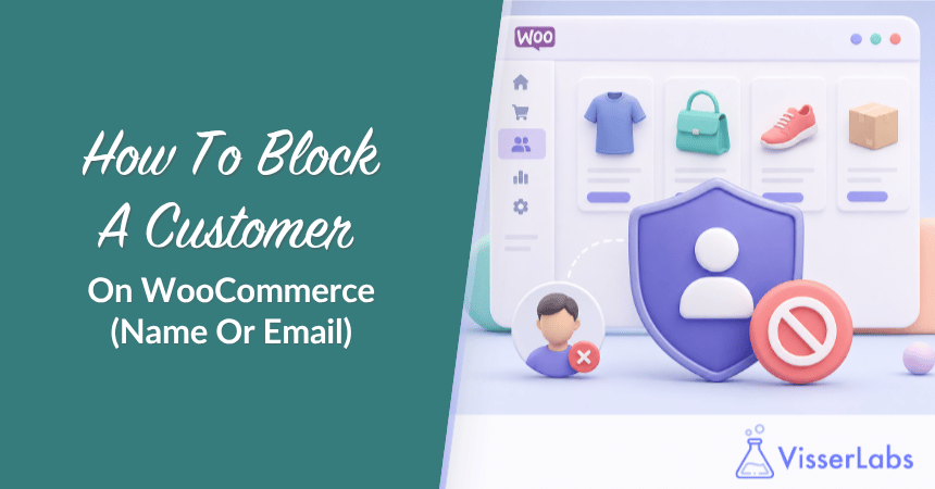 How To Block A Customer On WooCommerce (Name Or Email)